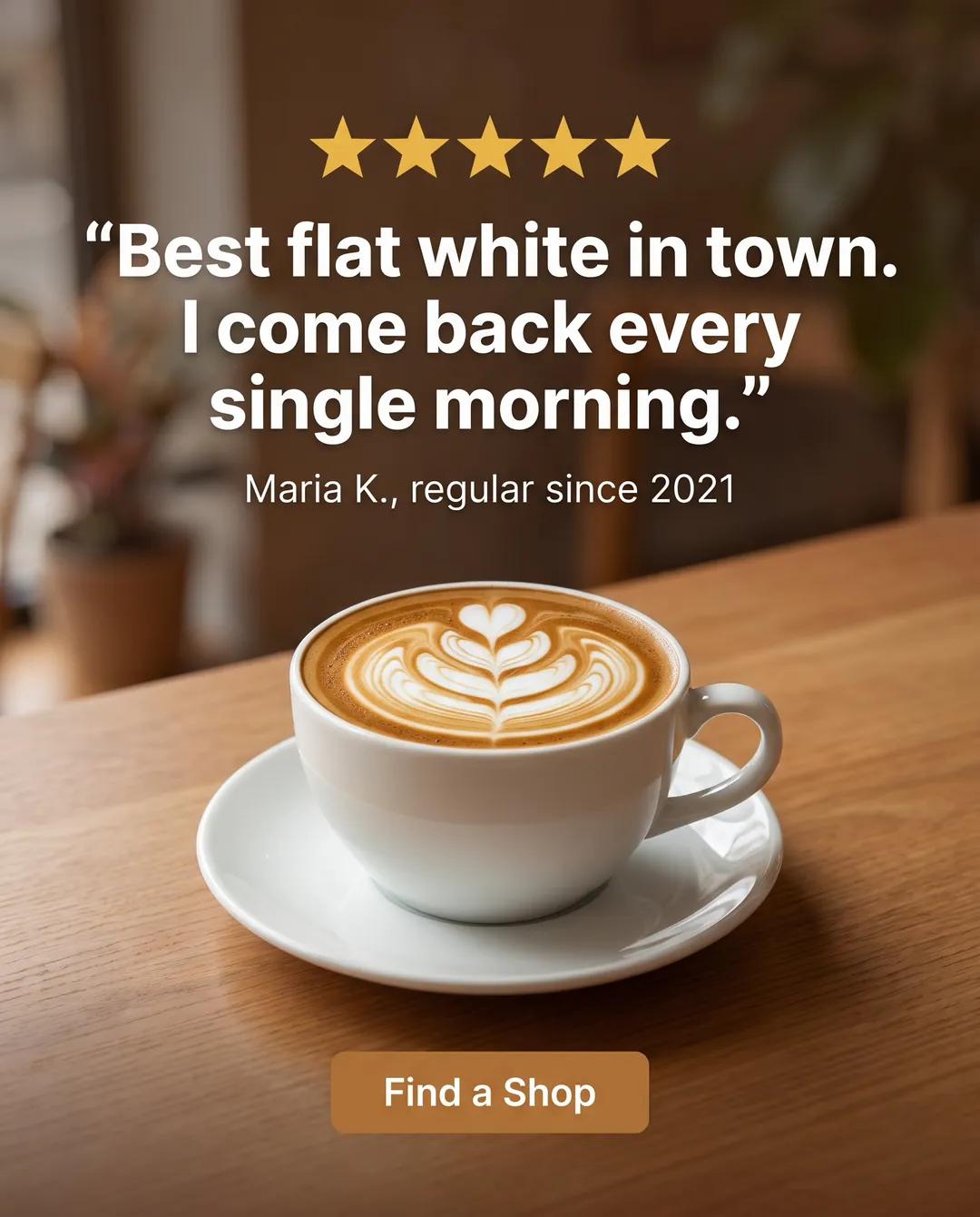 “Best flat white in town. I come back every single morning.” — AI-made ad for BrewCraft (fictional specialty coffee roaster with six cafés). Five stars and quote over a softly lit café table with a latte.