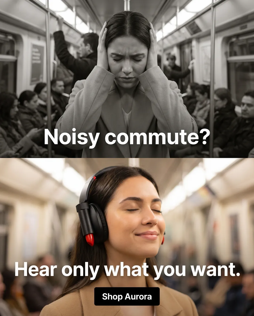 Noisy commute? — AI-made ad for Aurora Audio (fictional wireless headphone brand). Two stacked photos: a stressed commuter on a loud train, then the same person relaxed in headphones.